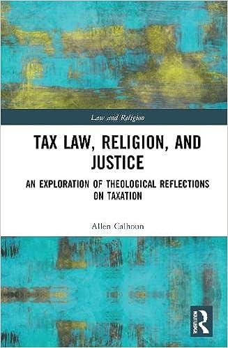 tax law religion and justice an exploration of theological reflections on taxation 1st edition allen calhoun