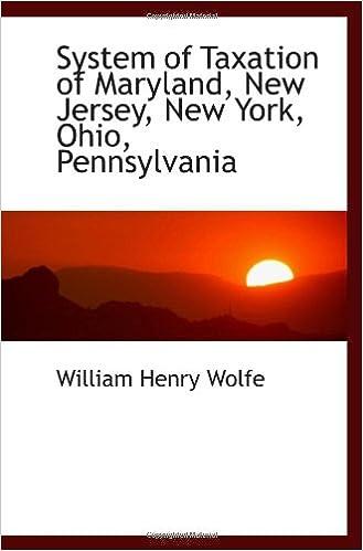 system of taxation of maryland new jersey new york ohio pennsylvania 1st edition william henry wolfe
