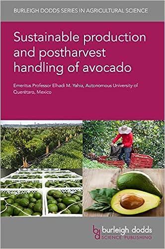 sustainable production and postharvest handling of avocado 1st edition prof elhadi m. yahia 978-1801467254