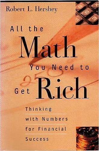 all the math you need to get rich thinking with numbers for financial success 1st edition robert l. hershey