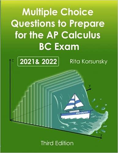 multiple choice questions to prepare for the ap calculus bc exam 2021-2022 3rd edition mrs. rita korsunsky