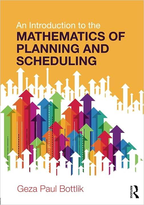 an introduction to the mathematics of planning and scheduling 1st edition geza paul bottlik 9781138197299