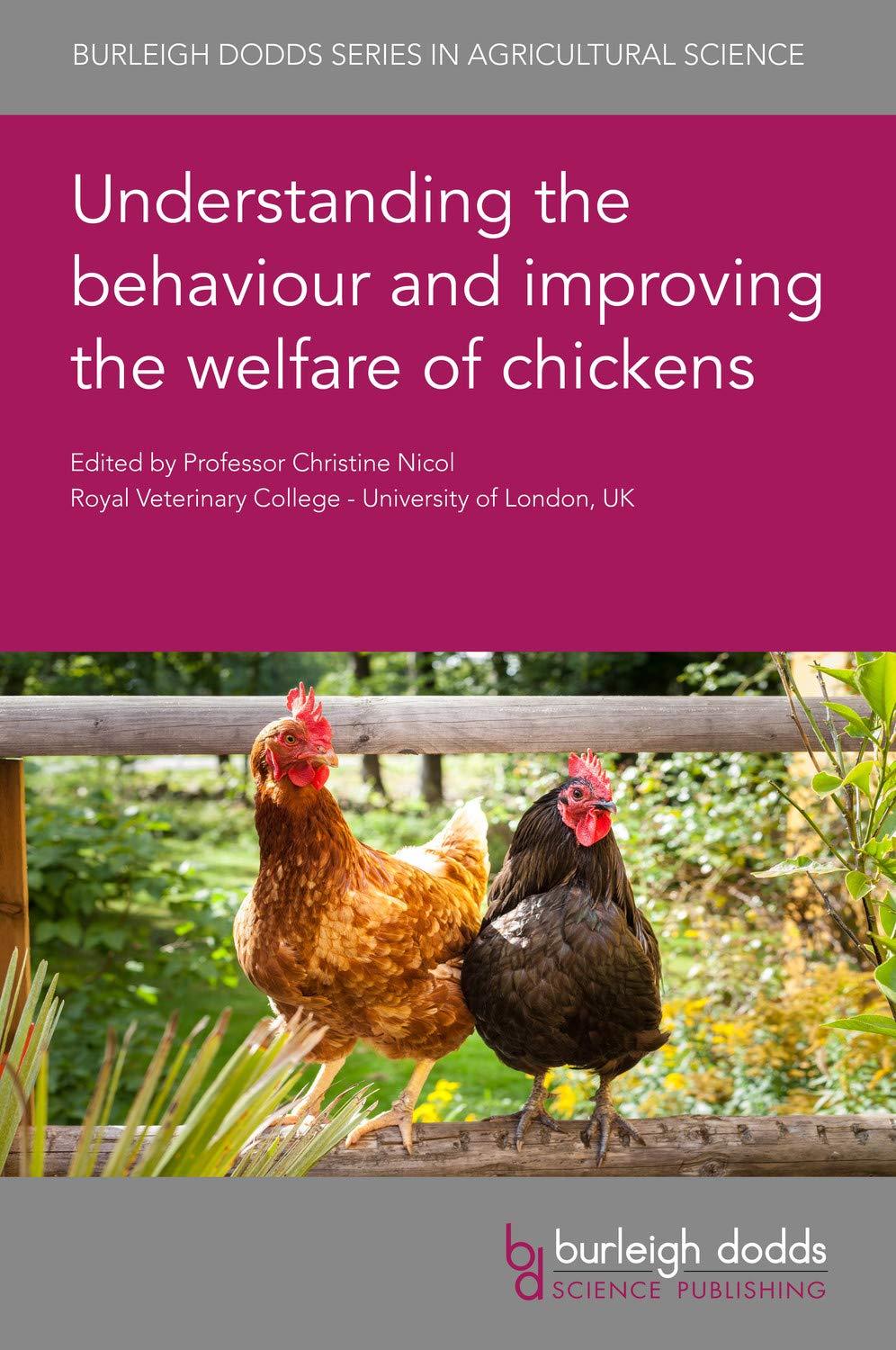 understanding the behaviour and improving the welfare of chickens burleigh dodds series in agricultural
