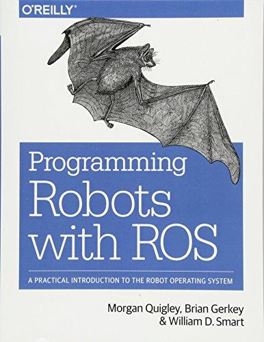 programming robots with ros a practical introduction to the robot operating system 1st edition morgan