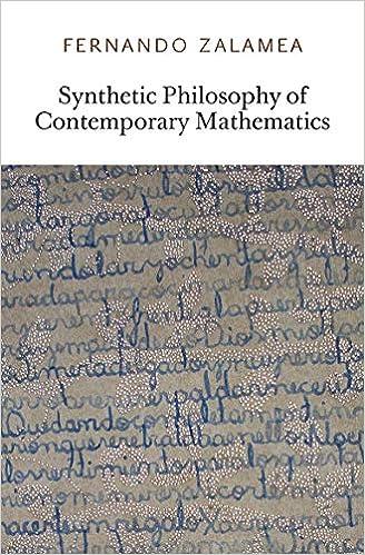 synthetic philosophy of contemporary mathematics 1st edition fernando zalamea, zachery luke fraser