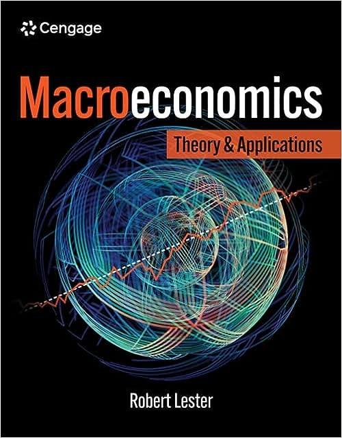 macroeconomics theory and applications 1st edition robert lester 0357901770, 978-0357901779