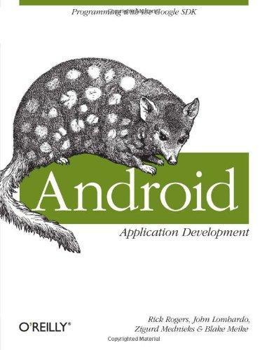 android application development 1st edition rick rogers, john lombardo, zigurd mednieks, g. blake meike