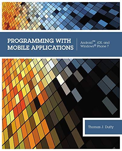 programming with mobile applications android ios and windows phone 7 1st edition thomas j. duffy 1133628133,