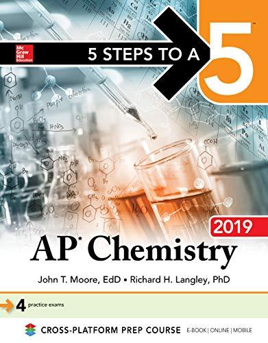 5 steps to a 5 ap chemistry 2019 2019 edition john moore, richard langley 1260122700, 978-1260122701