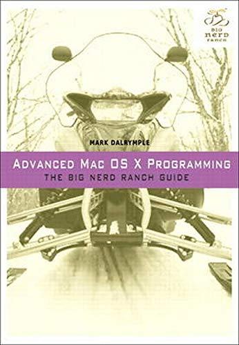 advanced mac osx programming the big nerd ranch guide 1st edition mark dalrymple 0321706250, 978-0321706256