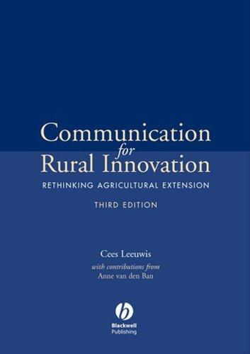 communication for rural innovation rethinking agricultural extension 3rd edition cees leeuwis 063205249x,