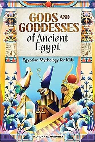 gods and goddesses of ancient egypt egyptian mythology for kids  morgan e. moroney 164611423x, 978-1646114238