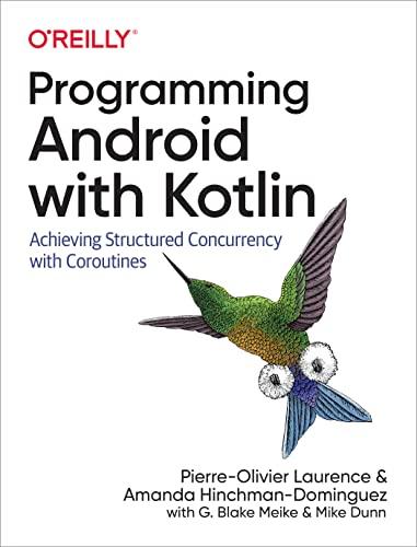 programming android with kotlin achieving structured concurrency with coroutines 1st edition pierre-olivier