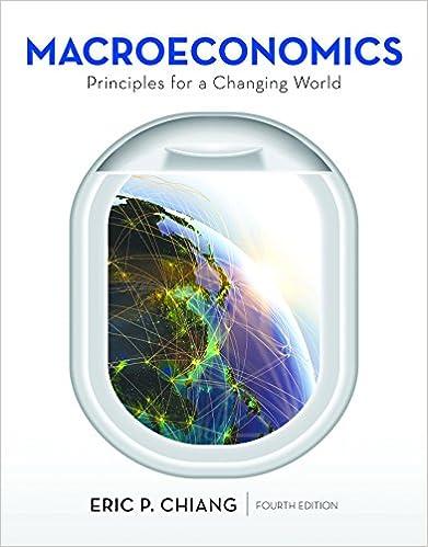 macroeconomics principles for a changing world 4th edition eric chiang 1464186928, 978-1464186929