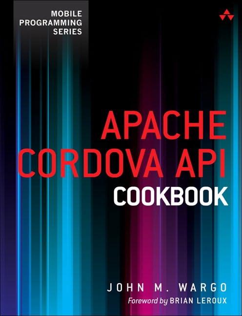apache cordova api cookbook 1st edition john m. wargo 0321994809, 978-0321994806