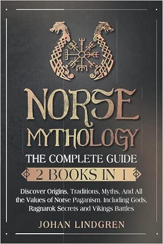 norse mythology the complete guide 2 books in 1 discover origins traditions myths and all the values of norse