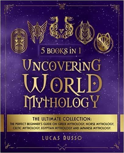 uncovering world mythology the ultimate collection 5 books in 1 the perfect beginners guide on greek