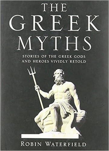 the greek myths stories of the greek gods and heroes vividly retold  robin waterfield 1435132424,
