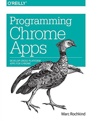 Programming Chrome Apps Develop Cross Platform Apps For Chrome
