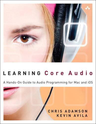 learning core audio a hands on guide to audio programming for mac and ios 1st edition chris adamson, kevin