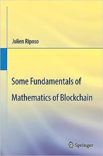 some fundamentals of mathematics of blockchain 1st edition julien riposo 3031313224, 978-3031313226