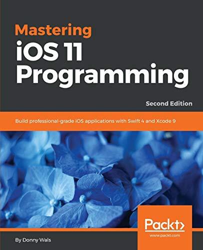 mastering ios 11 programming build professional grade ios applications with swift 4 and xcode 9 2nd edition