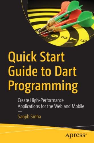 quick start guide to dart programming create high performance applications for the web and mobile 1st edition