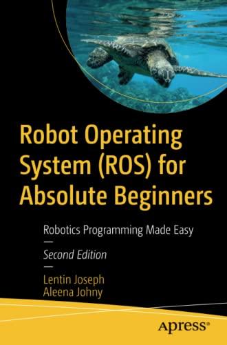 robot operating system for absolute beginners robotics programming made easy 2nd edition lentin joseph,