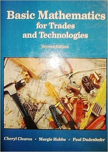 basic mathematics for trades and technologies 2nd edition cheryl cleaves, margie hobbs, paul dudenhefer