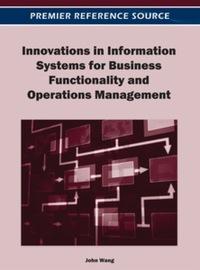 innovations in information systems for business functionality and operations management 1st edition john wang