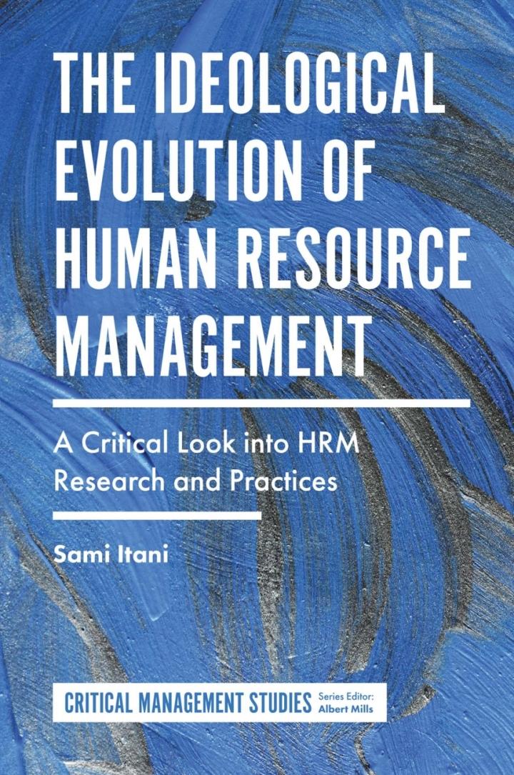 the ideological evolution of human resource management a critical look into hrm research and practices 1st