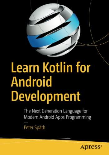 learn kotlin for android development the next generation language for modern android apps programming 1st
