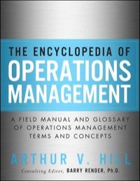 the encyclopedia of operations management  a field manual and glossary of operations management terms and