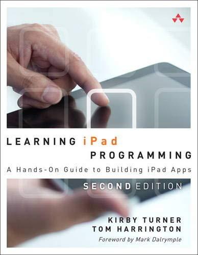 learning ipad programming a hands on guide to building ipad apps 2nd edition kirby turner , tom harrington