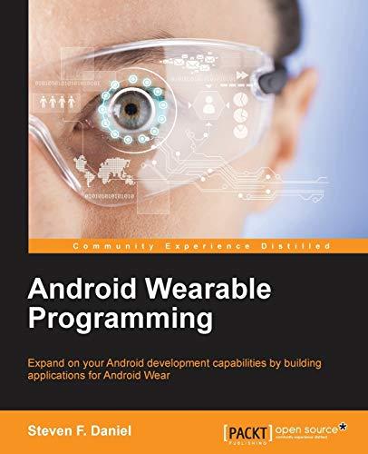 android wearable programming 1st edition steven f. daniel 1785280155, 978-1785280153