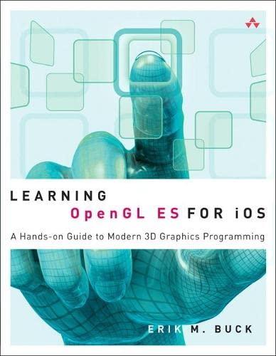Learning OpenGL ES For IOS A Hands On Guide To Modern 3D Graphics Programming