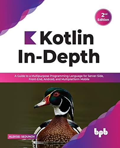 kotlin in depth a guide to a multipurpose programming language for server side front end android and