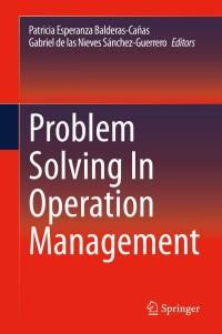 problem solving in operation management 1st edition patricia esperanza balderascañas; gabriel de las nieves