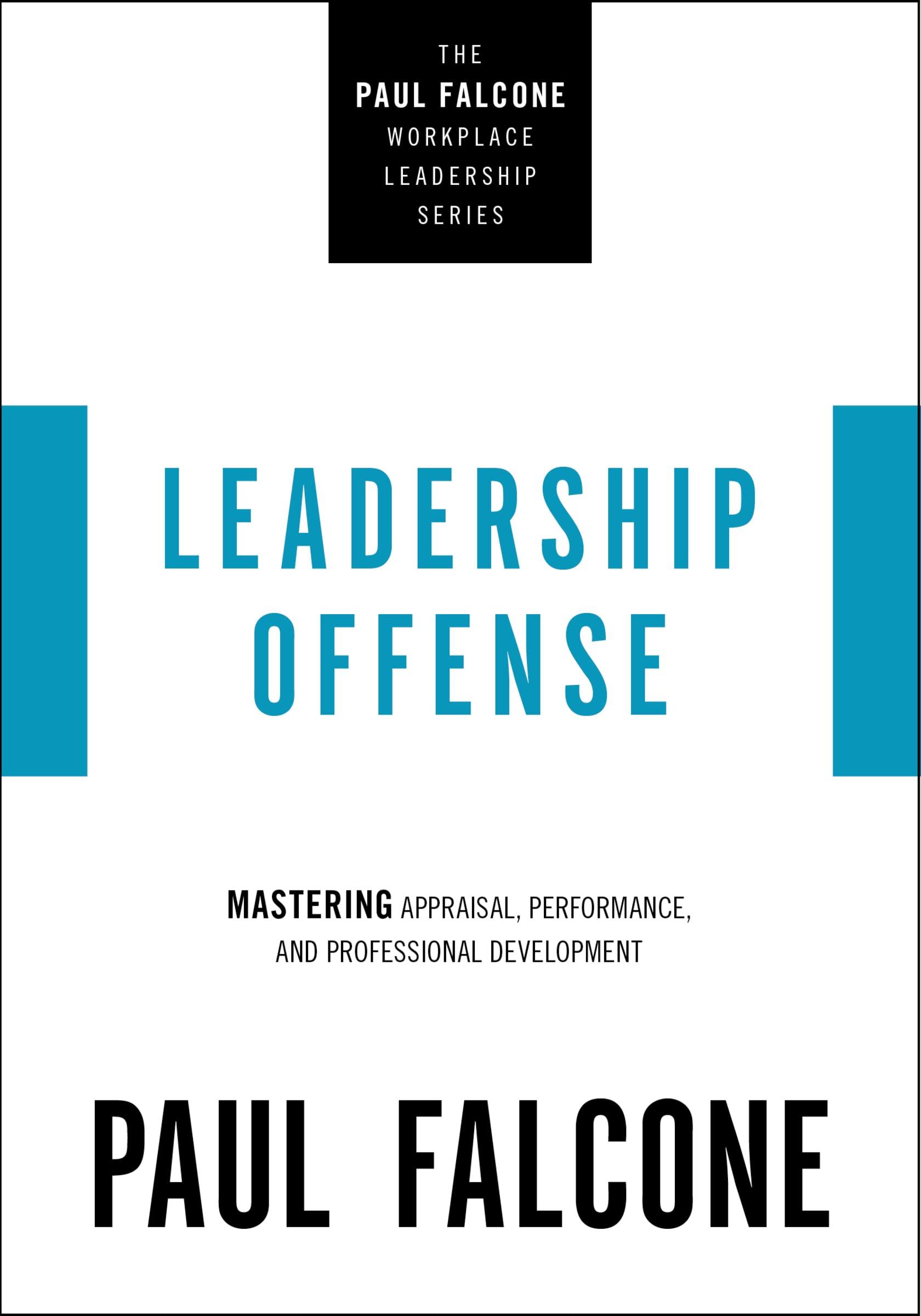 leadership offense mastering appraisal performance and professional development 1st edition paul falcone