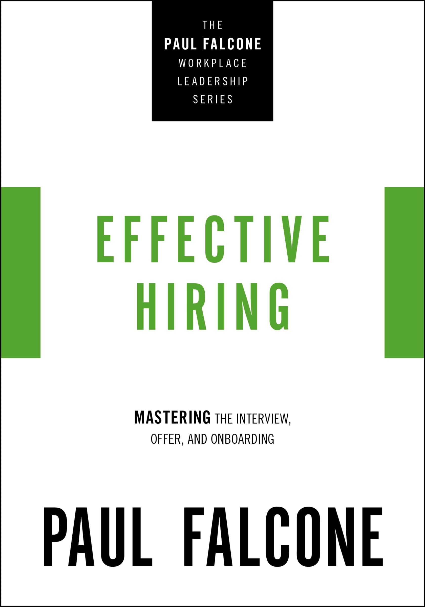 effective hiring mastering the interview offer and onboarding 1st edition paul falcone 1400230039,
