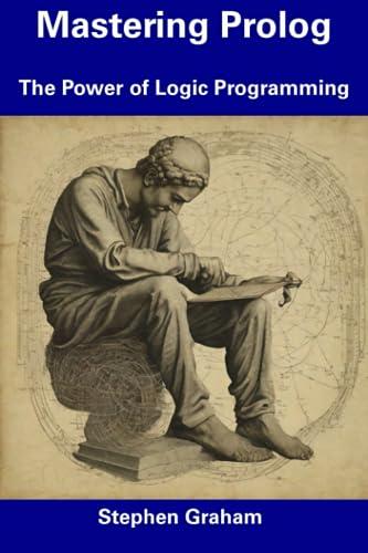 mastering prolog the power of logic programming 1st edition stephen graham b0cdn7r56w, 979-8856061313