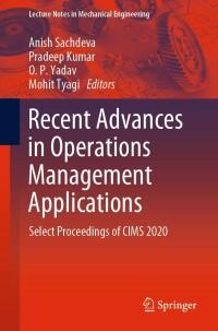 recent advances in operations management applications select proceedings of cims 2020 1st edition anish