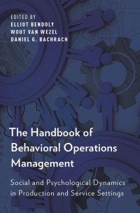 the handbook of behavioral operations management social and psychological dynamics in production and service
