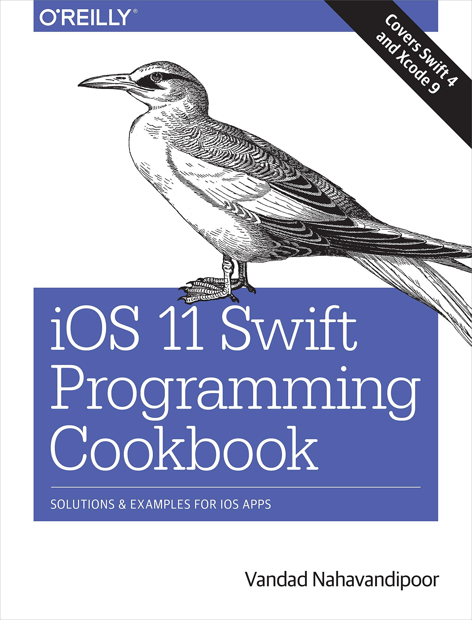 ios 11 swift programming cookbook solutions and examples for ios apps 1st edition vandad nahavandipoor