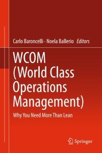 wcom world class operations management 1st edition carlo baroncelli , noela ballerio 3319301047, 9783319301044
