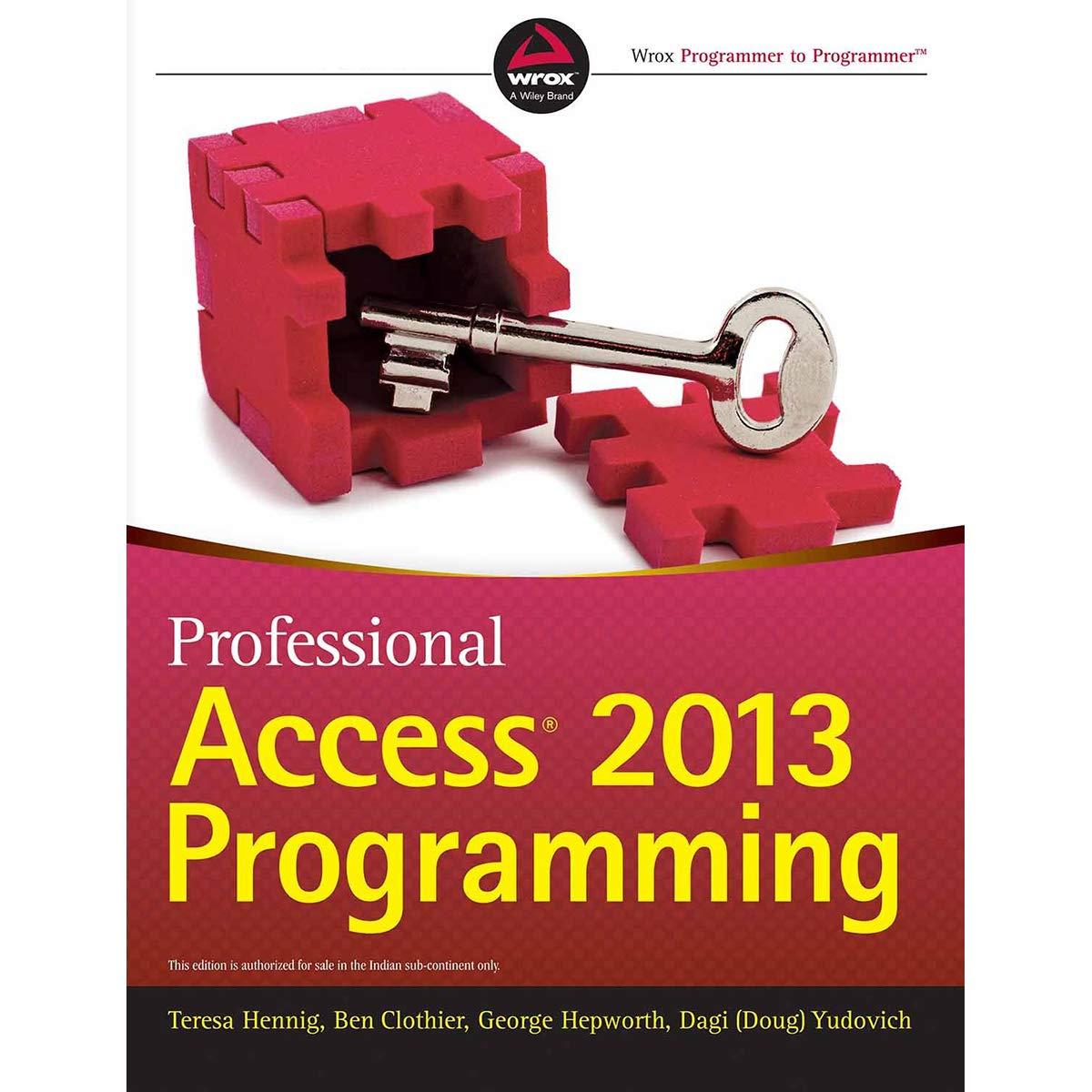 professional access 2013 programming 1st edition ben clothier, teresa hennig, george hepworth, dagi (doug)