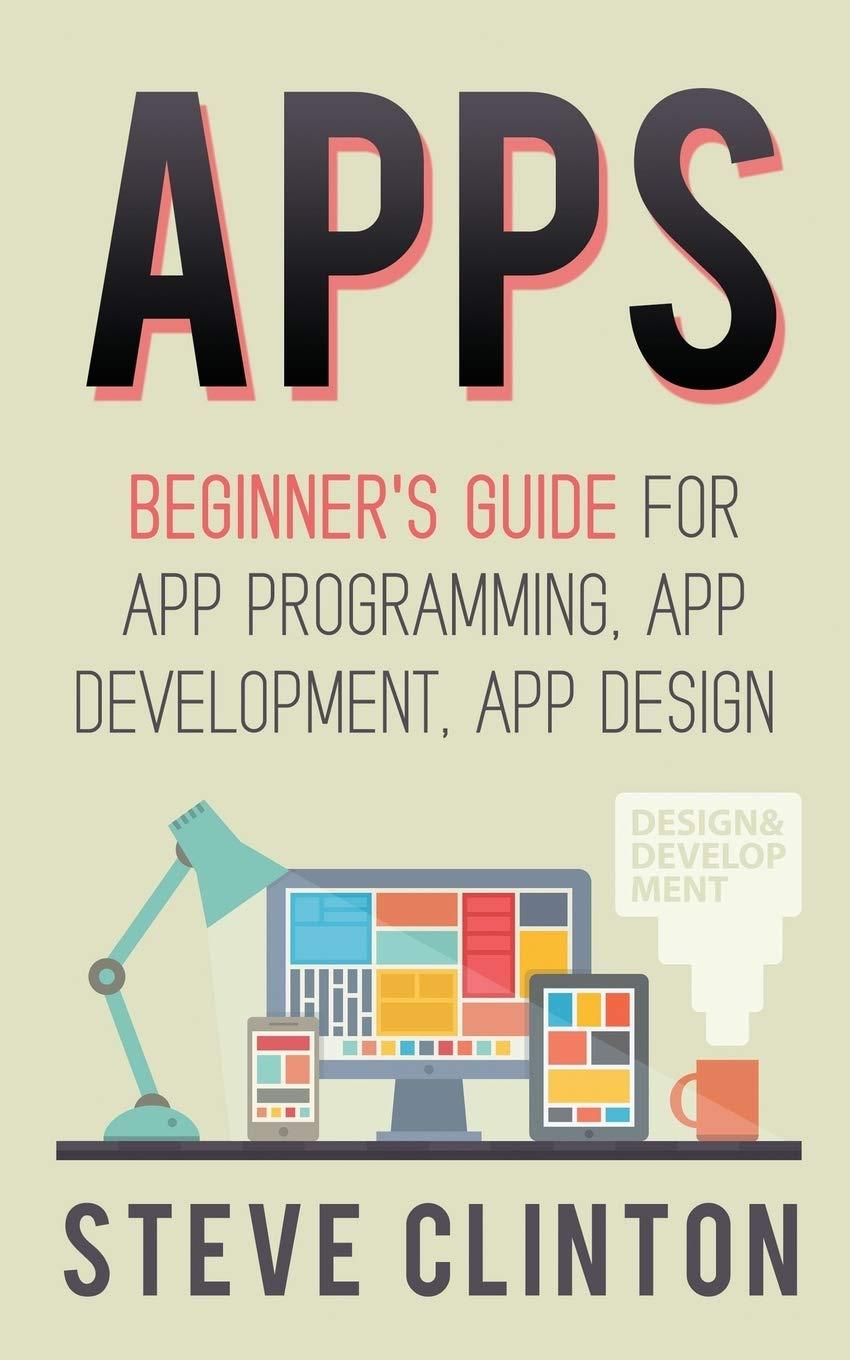 apps beginners guide for app programming app development app design 2nd edition steve clinton 1519204582,