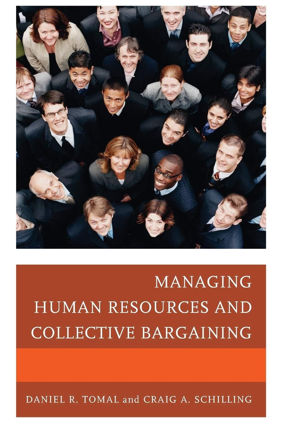 managing human resources and collective bargaining 1st edition daniel r. tomal, craig a. schilling