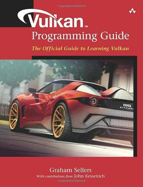 vulkan programming guide the official guide to learning vulkan 1st edition graham sellers, john kessenich