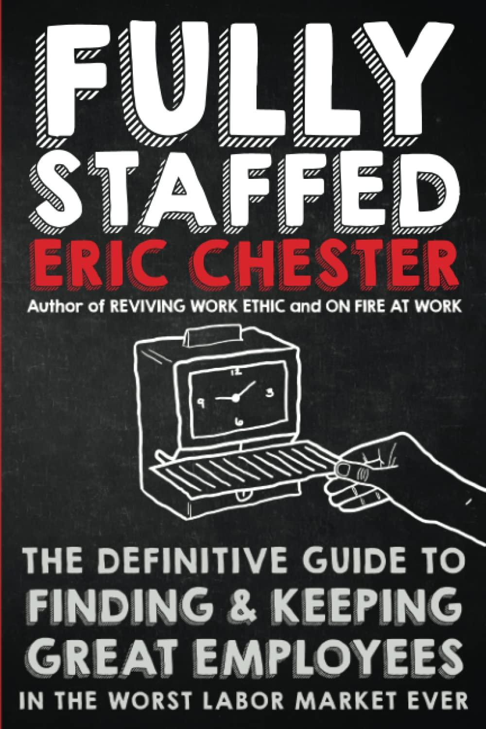 fully staffed the definitive guide to finding and keeping great employees in the worst labor market ever 1st